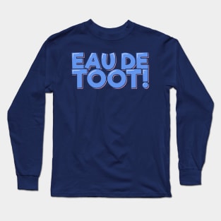 Funny Fart Joke Eau de Toot Long Sleeve T-Shirt